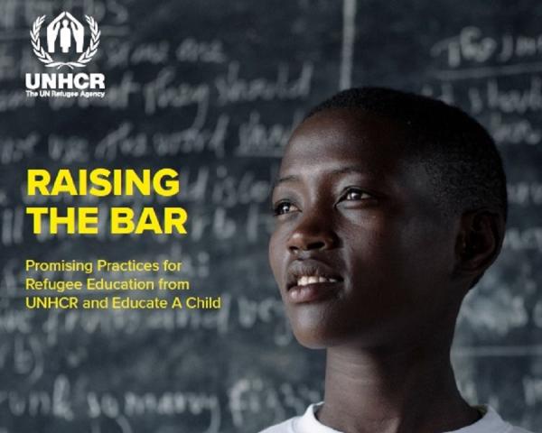 Raising the Bar: Promising Practices for Refugee Education from UNHCR and Educate A Child